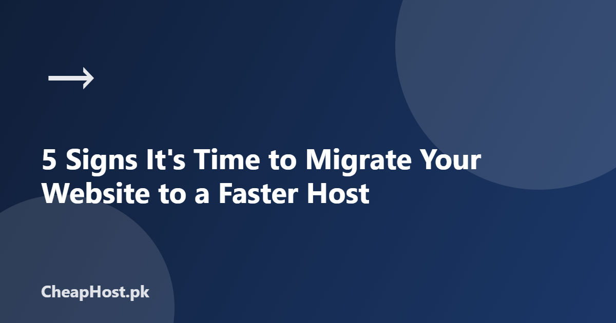 5 Signs It's Time to Migrate Your Website to a Faster Host